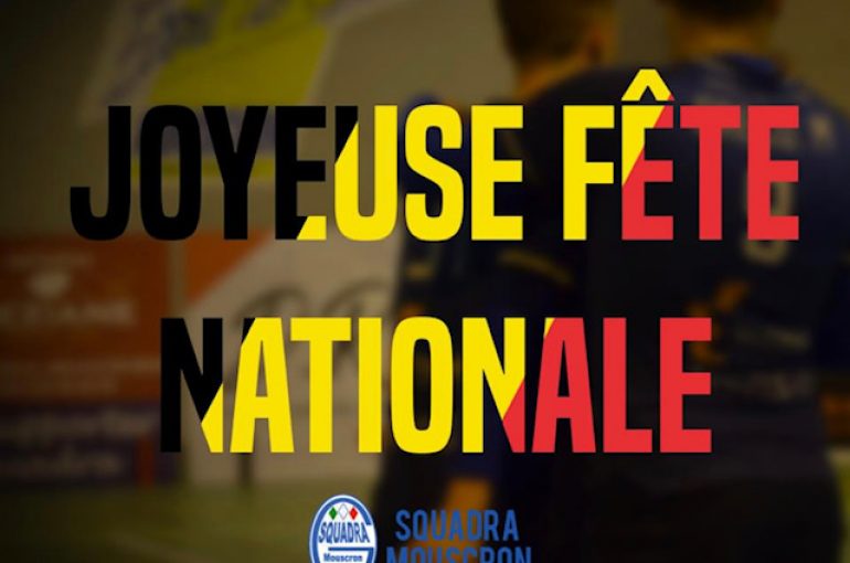 La Squadra Mouscron vous souhaite une heureuse fête Nationale Belge.