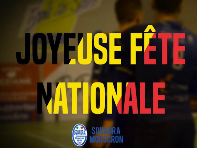 La Squadra Mouscron vous souhaite une heureuse fête Nationale Belge.